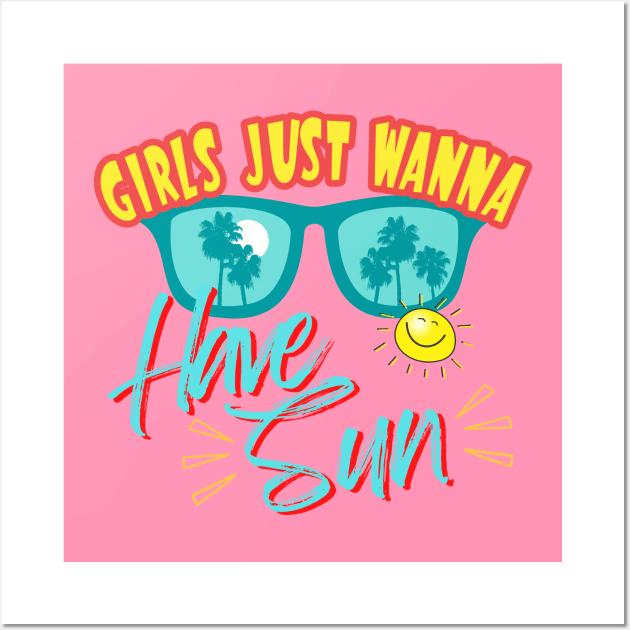 Girls just Wanna Have Sun Wall Art by Blended Designs